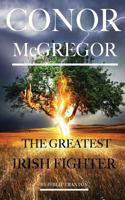 Conor McGregor: The Greatest Irish Fighter 1523640448 Book Cover