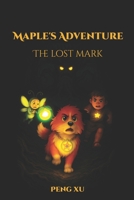 Maple's Adventure: The Lost Mark B0FB9SHZ4S Book Cover