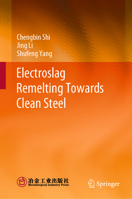 Electroslag Remelting Towards Clean Steel 9819932564 Book Cover