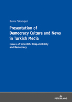 Presentation of Democracy Culture and News in Turkish Media 3631815166 Book Cover