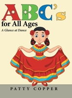 Abc's for All Ages: A Glance at Dance 1480885002 Book Cover