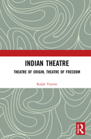 Indian Theatre: Theatre of Origin, Theatre of Freedom 070071412X Book Cover