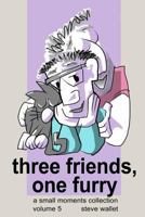 Three Friends, One Furry 136637570X Book Cover