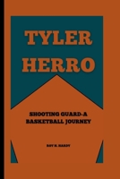 TYLER HERRO: SHOOTING GUARD -A BASKETBALL JOURNEY (GAME CHANGERS CHRONICLES) B0CWV2P9CG Book Cover