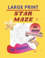STAR MAZE - LARGE PRINT - for Seniors: Book of Mazes for Seniors & Adults & Teens & Kids - Relaxation, Fun, Stress Relief for All B08PJK7616 Book Cover