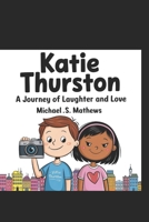 Katie Thurston:: A Journey of Laughter and Love B0DXF3585M Book Cover