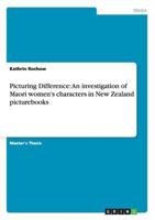 Picturing Difference: An investigation of Maori women's characters in New Zealand picturebooks 365632543X Book Cover