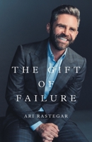 The Gift of Failure: Turn My Missteps Into Your Epic Success 1544523211 Book Cover
