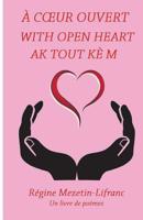 A Coeur Ouvert / with Open Heart / Ak Tout Ke M 1508749019 Book Cover