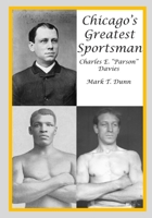 Chicago's Greatest Sportsman - Charles E. "Parson" Davies 1453691588 Book Cover