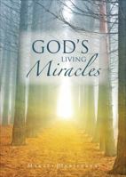 God's Living Miracles 1628544554 Book Cover