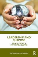 Leadership and Purpose: How to Create a Sustainable Culture 0367217694 Book Cover