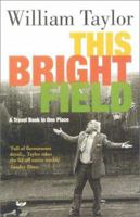This Bright Field: A Travel Book in One Place 0413746909 Book Cover