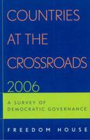 Countries at the Crossroads 2006: A Survey of Democratic Governance 0742558010 Book Cover