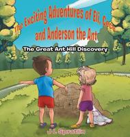 The Exciting Adventures of Eli, Cece, and Anderson the Ant - The Great Ant Hill Discovery 0228806372 Book Cover