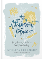 An Abundant Place: Daily Retreats for the Woman Who Can’t Get Away 0736976434 Book Cover