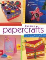 Bright Ideas in Papercraft 1581803524 Book Cover