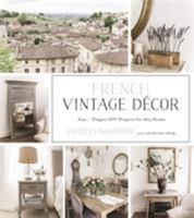 French Vintage Décor: Easy and Elegant DIY Projects for Any Home 1624145426 Book Cover