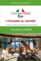 L'italiano al lavoro – AUDIOLIBRO: Sezione 2: Fare una presentazione personale (Corso di Italiano professionale) (Italian Edition) 1660595827 Book Cover