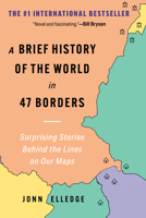 A Brief History of the World in 47 Borders: Surprising Stories Behind the Lines on Our Maps B0DSZ9JXDR Book Cover
