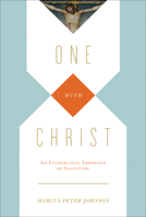 One with Christ: An Evangelical Theology of Salvation 1433531496 Book Cover