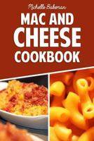 The Mac and Cheese Cookbook: Top Delicious Macaroni & Cheese Recipes (Macaroni and Cheese Ultimate Collection) 1516976886 Book Cover