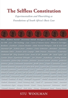 The Selfless Constitution: Experimentalism and flourishing as foundations of South Africa's basic law 1920033777 Book Cover