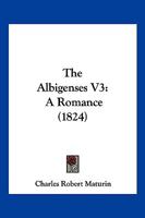 The Albigenses, Vol. 3 1120722438 Book Cover