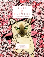 Cats & Flowers: A Coloring Book 0692905936 Book Cover