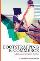 Bootstrapping E-commerce: Advanced Amazon Tactics 0997855339 Book Cover
