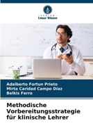 Methodische Vorbereitungsstrategie für klinische Lehrer (German Edition) 6206932974 Book Cover