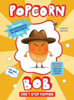 Popcorn Bob Can't Stop Popping 164614581X Book Cover
