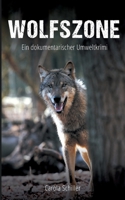 Wolfszone: Ein dokumentarischer Umweltkrimi 3755732866 Book Cover