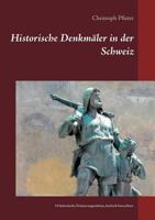 Historische Denkmäler in der Schweiz: 34 helvetische Erinnerungsstätten, kritisch betrachtet. 3748163525 Book Cover