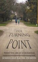 The Turning Point: When You are at a Crossroad 1425942474 Book Cover