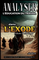 Analyse de L'enseignement du Travail dans l'Exode: De L'esclavage à la Libération (L'Éducation Au Travail Dans La Bible) B0C7KGJQJW Book Cover