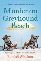 Murder on Greyhound Beach: A Rachel Chance and Will Keller Mystery 1959622021 Book Cover