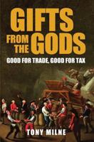 Gifts from the Gods: Good for Trade, Good for Tax 1797521500 Book Cover