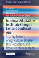 Interlocal Adaptations to Climate Change in East and Southeast Asia: Sharing Lessons of Agriculture, Disaster Risk Reduction, and Resource Management 3030812065 Book Cover