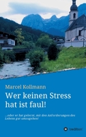 Wer keinen Stress hat ist faul! (German Edition) 3749722498 Book Cover