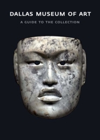 Dallas Museum Of Art: A Guide To The Collection 0300179634 Book Cover