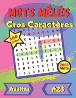 Mots mêlés Gros Caractères #23: Pour adultes et personnes âgées | gros caractères | police de caractères grande taille et amusante | 100 grandes grilles de puzzle | 2000 mots B08MHQ7ST8 Book Cover