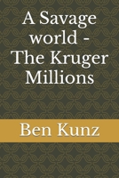 A Savage world - The Kruger Millions B0F2FLQDBR Book Cover