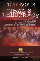 The 2016 Vote in Iran's Theocracy: An Analysis of Parliamentary & Assembly of Experts Elections 0990432785 Book Cover