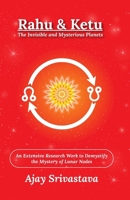 Rahu & Ketu: The Invisible and Mysterious Planets: An Extensive Research Work to Demystify the Mystery of Lunar Nodes 9334388803 Book Cover