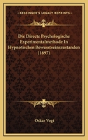 Die Directe Psychologische Experimentalmethode In Hypnotischen Bewusstseinszustanden (1897) 1120413729 Book Cover