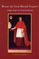 Beware the Great Horned Serpent!: Chiapas under the Threat of Napoleon (Ims Studies on Culture and Society, No. 8) 0942041194 Book Cover