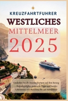 Kreuzfahrtführer Westliches Mittelmeer 2025: Entdecken Sie die Juwelen Europas auf dem Seeweg – Hafenhighlights, praktische Tipps und ... bis zur Amalfiküste (German Edition) B0F8NQXWCY Book Cover