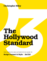 The Hollywood Standard - Third Edition: The Complete and Authoritative Guide to Script Format and Style 1615933565 Book Cover