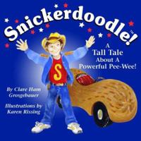 Snickerdoodle! A Tall Tale About a Powerful Pee-wee! 0974188824 Book Cover